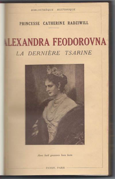 Радзивилл Екатерина, кн. Александра Федоровна. Последняя царица / Alexandra Feodorovna. La derniere tsarine 1934